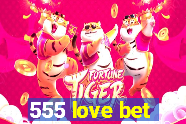 555 love bet